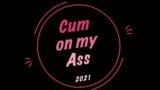 Cum on my Ass- 2021 snapshot 1