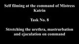 Task 8 for Mistress Katrin stretching the urethra ejaculate snapshot 1