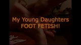 My STEP DAUGHTERS foot Fetish snapshot 1