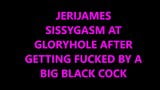 Jerijames75 sissygasm para bbc em gloryhole snapshot 1