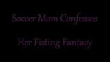 Soccer Mom Confesses Her Fisting Fantasy with Ms Paris Rose snapshot 1