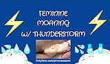 FEMININE MOANING (Thunderstorm ASMR) snapshot 15