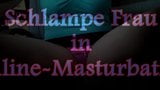 Schlampe Frau in Online Masturbations snapshot 1