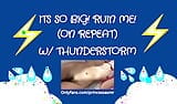 ITS SO BIG! RUIN ME! (Thunderstorm ASMR) snapshot 7