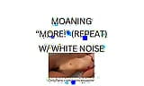 MOANING MORE! (white noise ASMR) snapshot 12