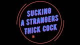 Sucking a Strangers Thick Cock snapshot 1