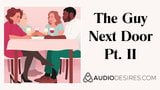 The Guy Next Door Pt. II - Erotic Audio Story for Women, Sex snapshot 1