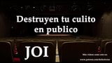 Destruyen tu culo en publico. JOI en español. snapshot 12