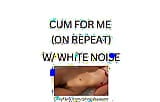 CUM FOR ME (white noise ASMR) snapshot 2