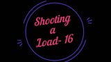 Shooting a Load- 16 snapshot 1