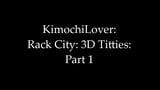 KimochiLover: Rack City - 3D Titties: Part 1 snapshot 1