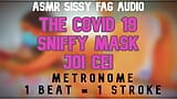 AUDIO ONLY - The Covid 19 sniffy mask JOI CEI snapshot 3