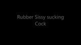 Rubber Sissy sucking Cock snapshot 1