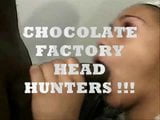 THE CHOCOLATE  FACTORY top HEADHUNTERS !! snapshot 1