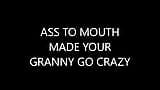 ASS TO MOUTH MADE YOUR GRANNY GO CRAZY snapshot 1