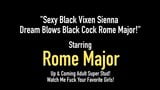 Sexy Black Vixen Sienna Dream Blows Black Cock Rome Major! snapshot 1