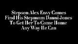Stepson Alex Envy Comes Find His Stepmom Danni Jones To Get Her To Come Home Any Way He Can snapshot 1