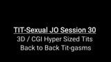 Tit-Sexual JO Session 30 - 3D-CGI Gigantic Tits snapshot 1