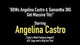 BBWs Angelina Castro & Samantha 38G Got Massive Tits! snapshot 1