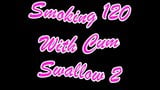 Smoking 120 With Cum Swallow 2 snapshot 1