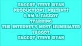 SUPERSTAR FAGGOT STEVE RYAN snapshot 1