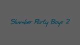 Slumer party boys 2 snapshot 1