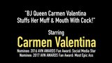 BJ Queen Carmen Valentina Stuffs Her Muff & Mouth With Cock! snapshot 1