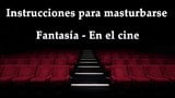 JOI - Masturbandote en el cine, fantasia en espanol. snapshot 2