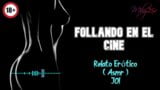 Follando en el cine - Relato Erótico - (ASMR) - Voz y gemidos reales snapshot 14