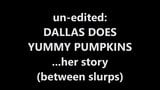 Dallas chưa được chỉnh sửa không yummy bí ngô câu chuyện của cô ấy giữa slurps snapshot 1