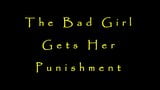 The Bad Girl Gets Her Punishment snapshot 1