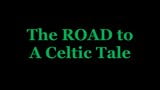 Free watch & Download The Road To A Celtic Tale