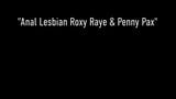 Anal liebende Roxy Raye und Penny Pax lecken ihre Liebeslöcher! snapshot 1