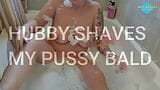 Hubby shaves My pussy bald snapshot 1