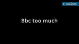 Bbc too much for her snapshot 1