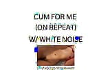 CUM FOR ME (white noise ASMR) snapshot 20