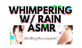 WHIMPERING with RAIN audioporn snapshot 4