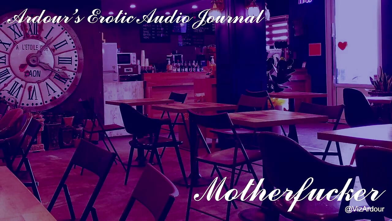Ardour’s Erotic Audio Journal  Motherfucker