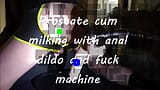 Prostate cum milking with anal dildo and fuck machine snapshot 1