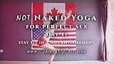Day 11. NOT Naked YOGA for perfect sex. Theory of Sex CLUB. snapshot 1