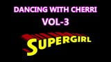 Dancing With Cherri Vol-3 'SUPERGIRL' snapshot 1