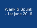 Wank & Spunk - 1st June 2016 snapshot 1