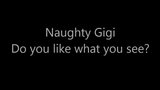 Naughty Gigi - Do you like what you see? snapshot 1