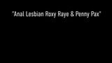 레즈 애널 섹스 전문가 roxy raye와 penny pax! snapshot 1