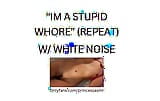 IM A STUPID WHORE (white noise ASMR) snapshot 6