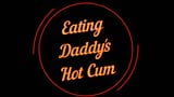 Eating Daddy's Hot Cum snapshot 1