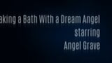 Bathing with a dream angel snapshot 1