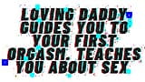 AUDIO PORN: Loving Daddy Guides You To Your First Orgasm snapshot 4