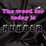 The Word for Today Is Rubber snapshot 2