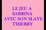 LE JEU A SABRINA et son Slave Thierry snapshot 1